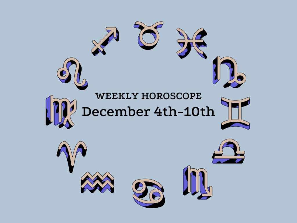 Weekly horoscope 12/4-10